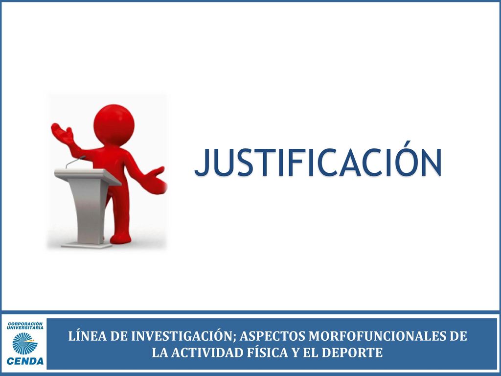 JUSTIFICACIÓN LÍNEA DE INVESTIGACIÓN; ASPECTOS MORFOFUNCIONALES DE LA ACTIVIDAD FÍSICA Y EL DEPORTE