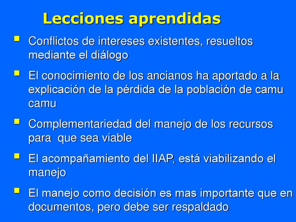 Lecciones aprendidas Conflictos de intereses existentes, resueltos mediante el diálogo.