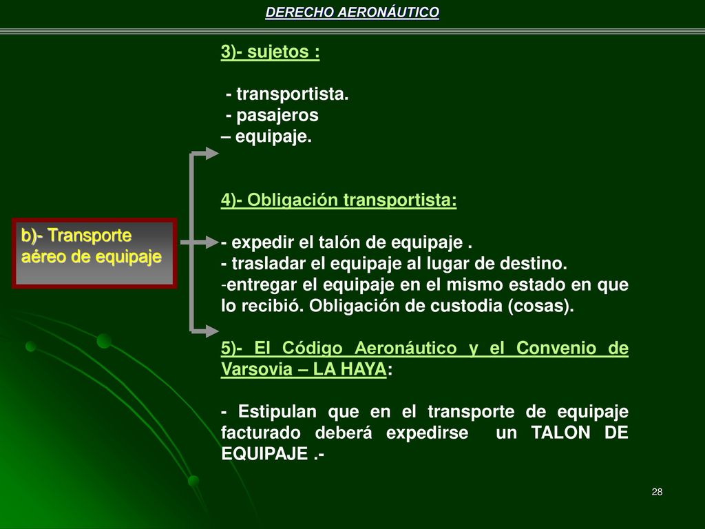 3)- sujetos : - transportista. - pasajeros. – equipaje. 4)- Obligación transportista: - expedir el talón de equipaje .