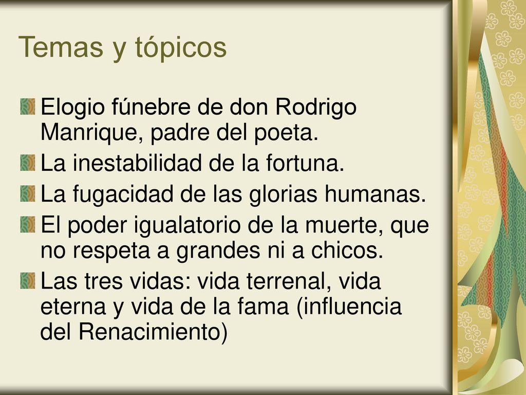 Temas y tópicos Elogio fúnebre de don Rodrigo Manrique, padre del poeta. La inestabilidad de la fortuna.