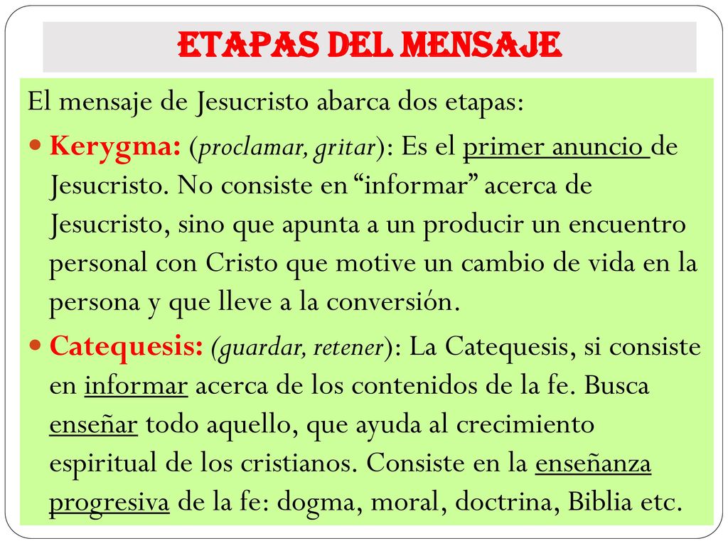 Etapas del Mensaje El mensaje de Jesucristo abarca dos etapas: