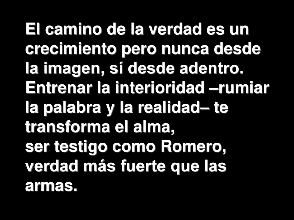 ser testigo como Romero, verdad más fuerte que las armas.