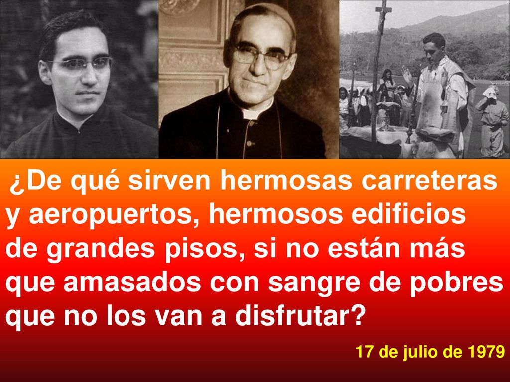 ¿De qué sirven hermosas carreteras y aeropuertos, hermosos edificios de grandes pisos, si no están más que amasados con sangre de pobres que no los van a disfrutar