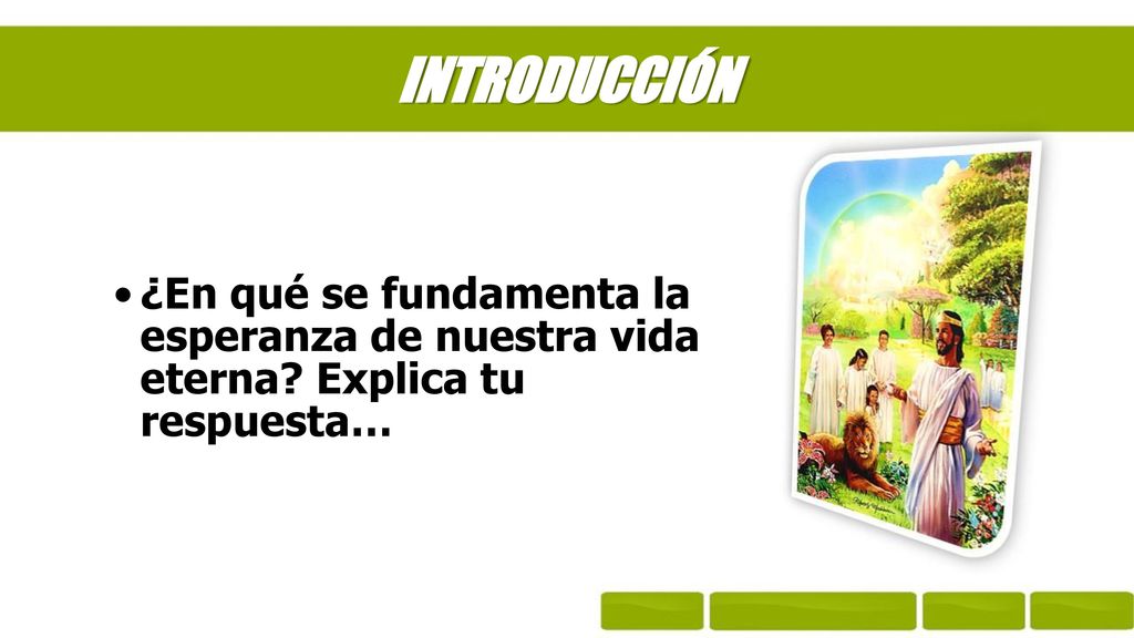 INTRODUCCIÓN ¿En qué se fundamenta la esperanza de nuestra vida eterna Explica tu respuesta…