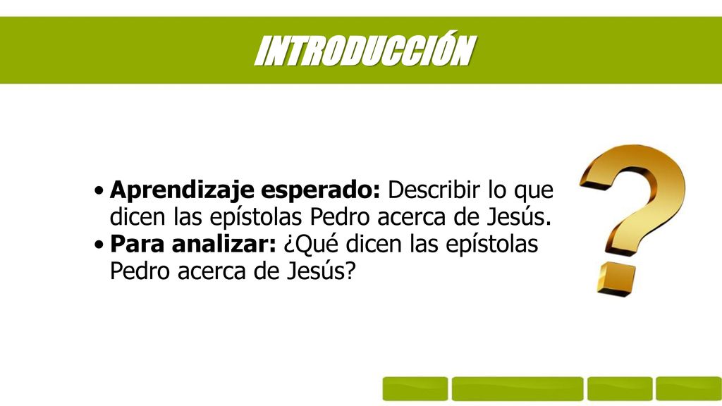 INTRODUCCIÓN Aprendizaje esperado: Describir lo que dicen las epístolas Pedro acerca de Jesús.
