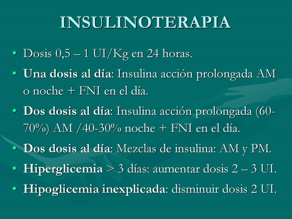 INSULINOTERAPIA Dosis 0,5 – 1 UI/Kg en 24 horas.