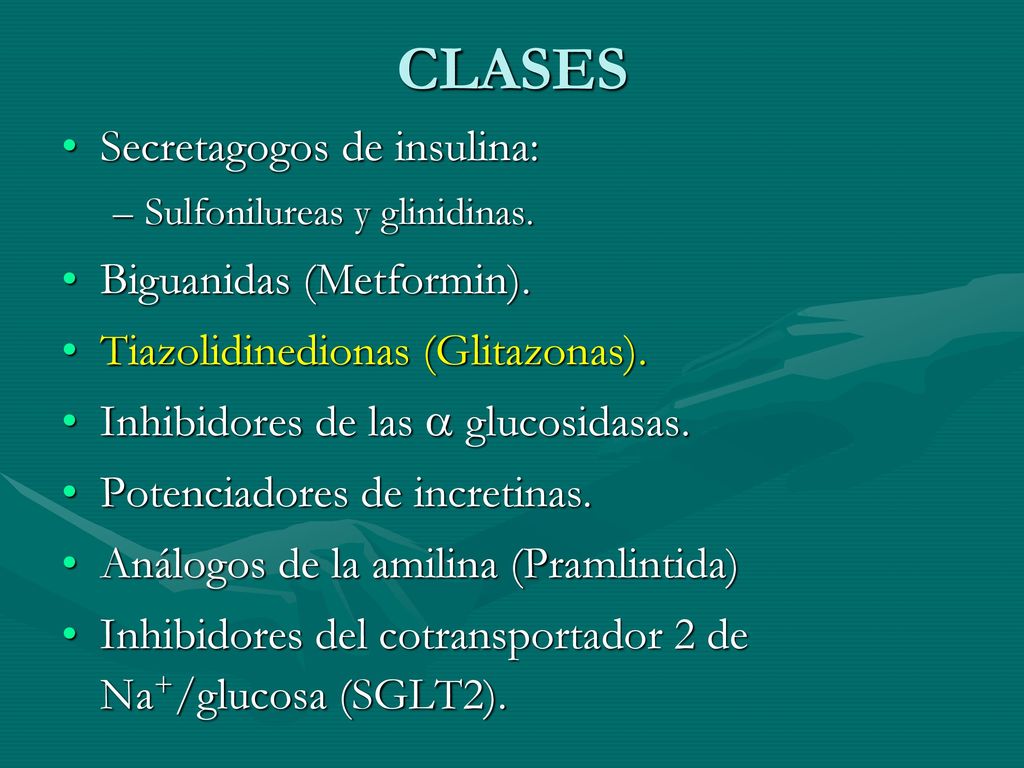 CLASES Secretagogos de insulina: Biguanidas (Metformin).