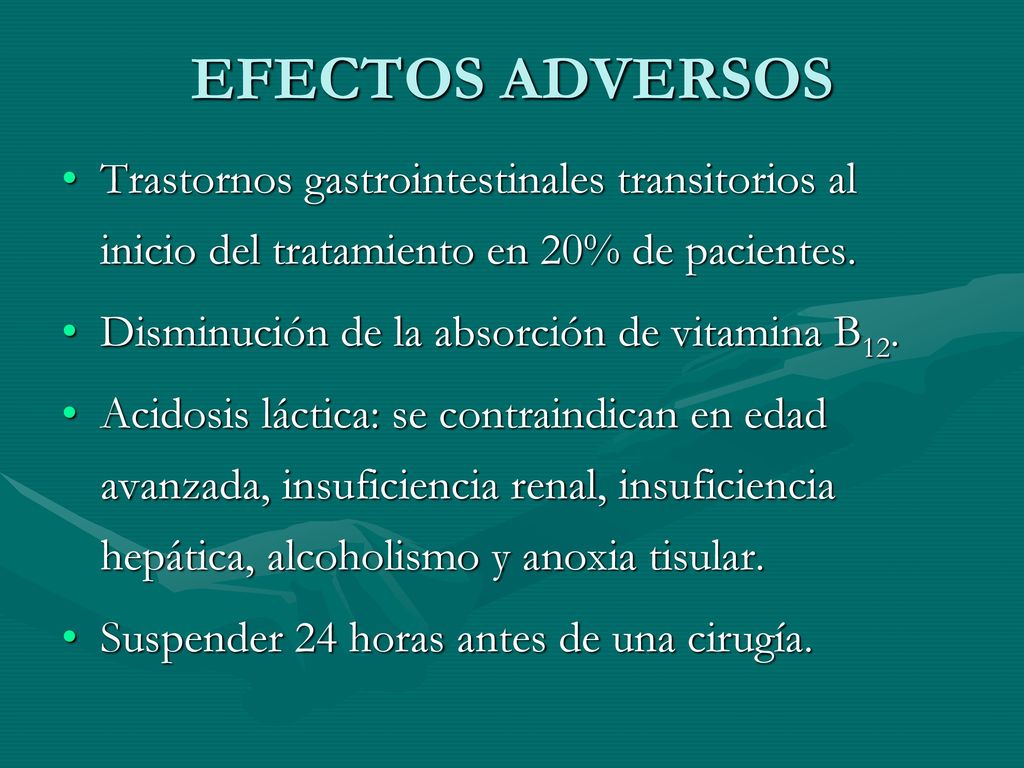 EFECTOS ADVERSOS Trastornos gastrointestinales transitorios al inicio del tratamiento en 20% de pacientes.