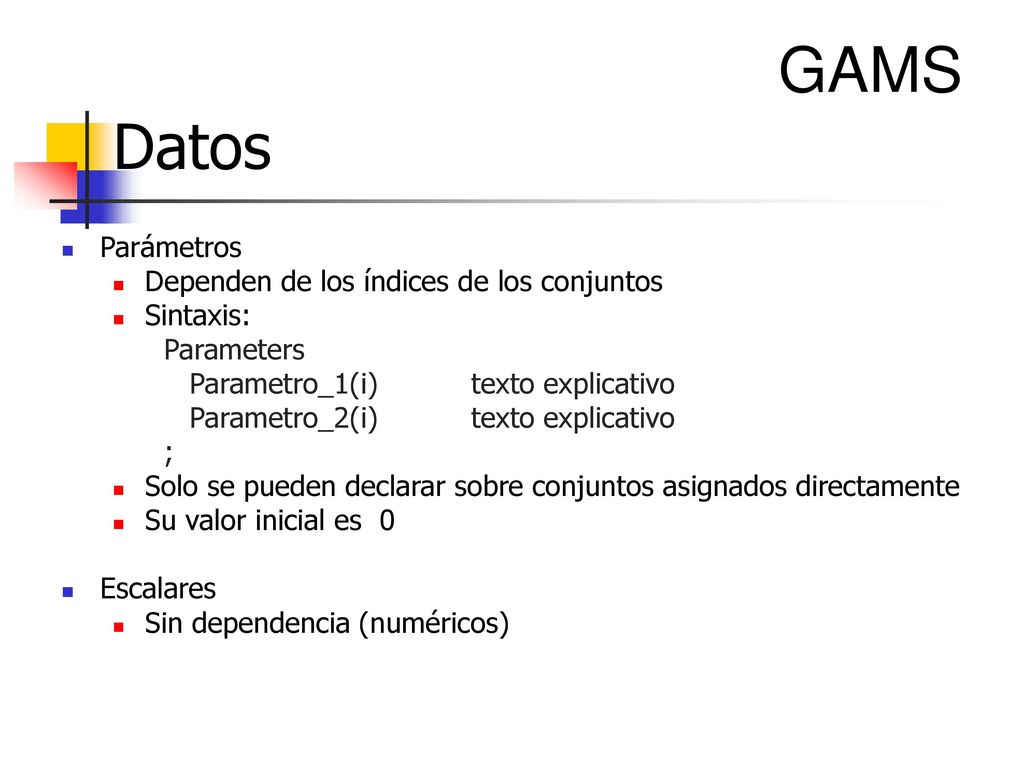 GAMS Datos Parámetros Dependen de los índices de los conjuntos