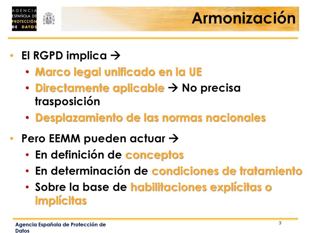 Armonización El RGPD implica  Marco legal unificado en la UE