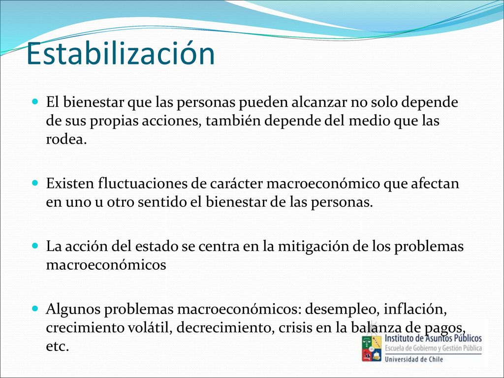 Estabilización El bienestar que las personas pueden alcanzar no solo depende de sus propias acciones, también depende del medio que las rodea.