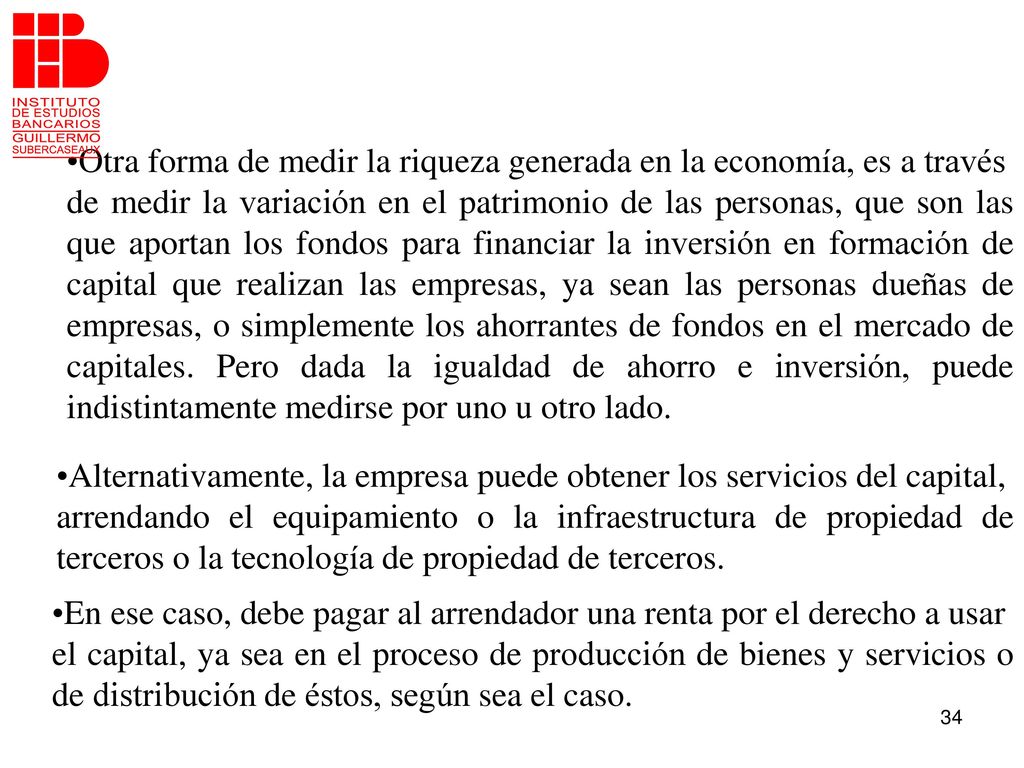 Otra forma de medir la riqueza generada en la economía, es a través