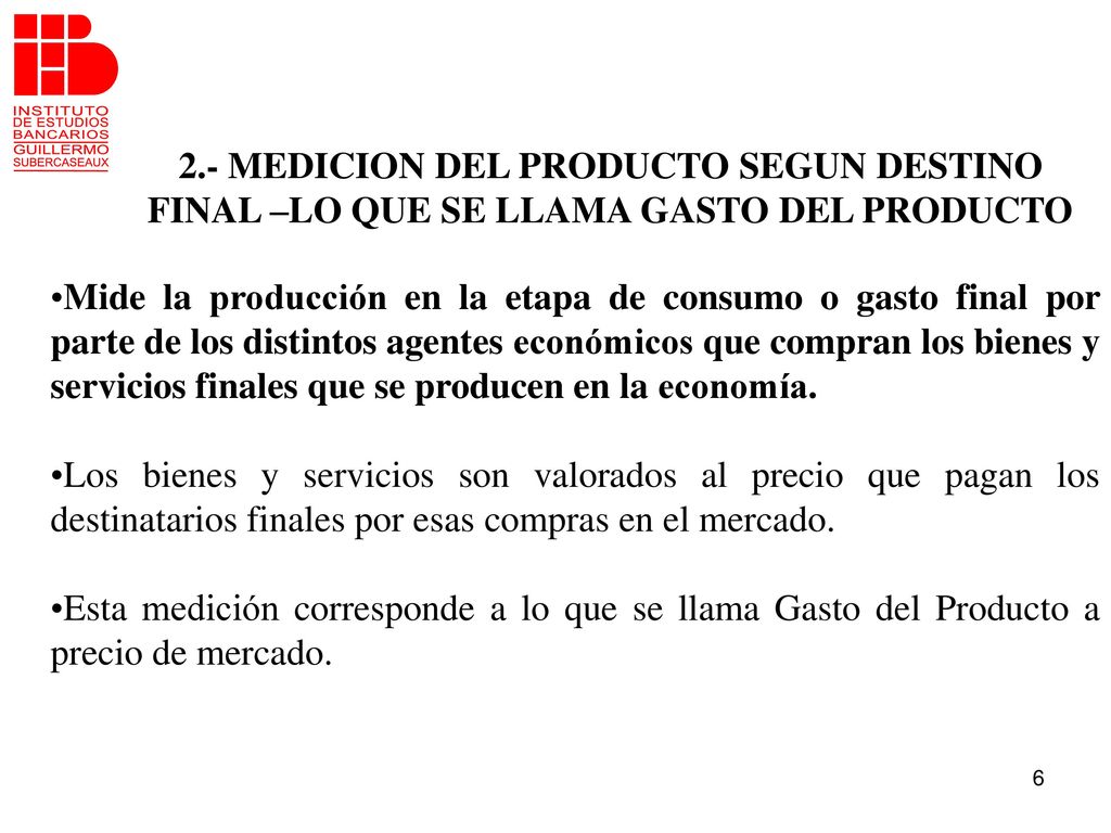 2.- MEDICION DEL PRODUCTO SEGUN DESTINO FINAL –LO QUE SE LLAMA GASTO DEL PRODUCTO