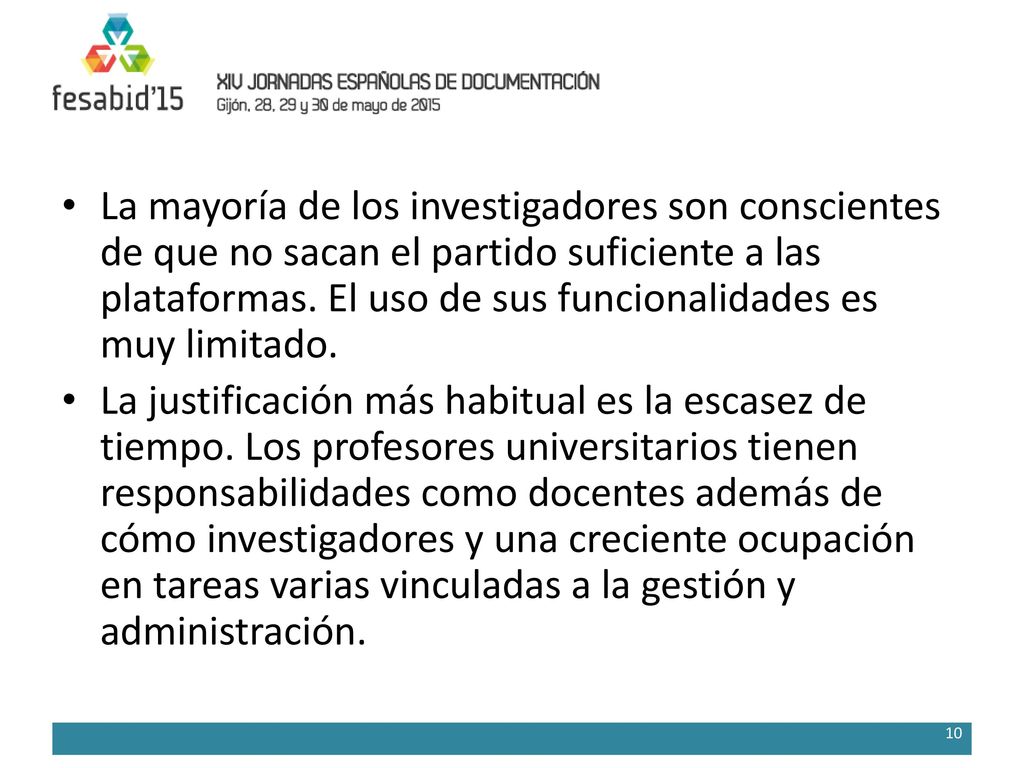 La mayoría de los investigadores son conscientes de que no sacan el partido suficiente a las plataformas. El uso de sus funcionalidades es muy limitado.