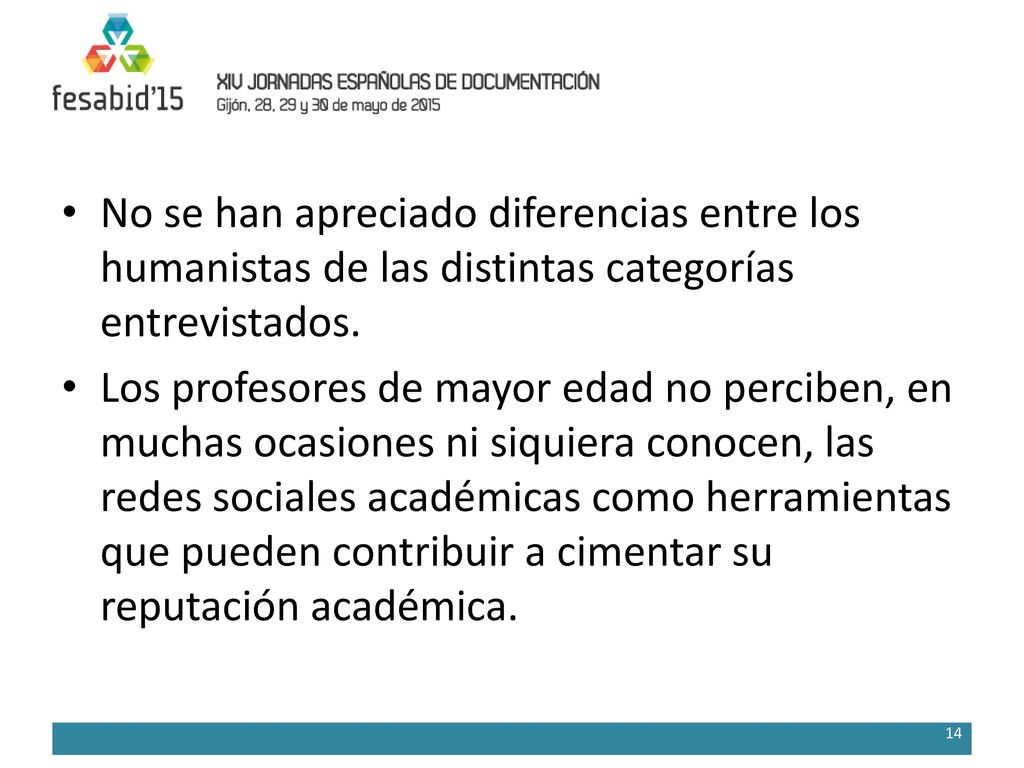 No se han apreciado diferencias entre los humanistas de las distintas categorías entrevistados.