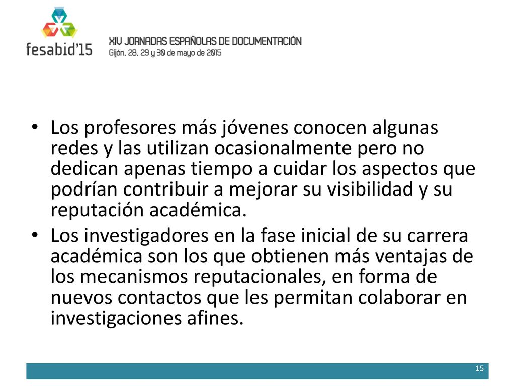 Los profesores más jóvenes conocen algunas redes y las utilizan ocasionalmente pero no dedican apenas tiempo a cuidar los aspectos que podrían contribuir a mejorar su visibilidad y su reputación académica.