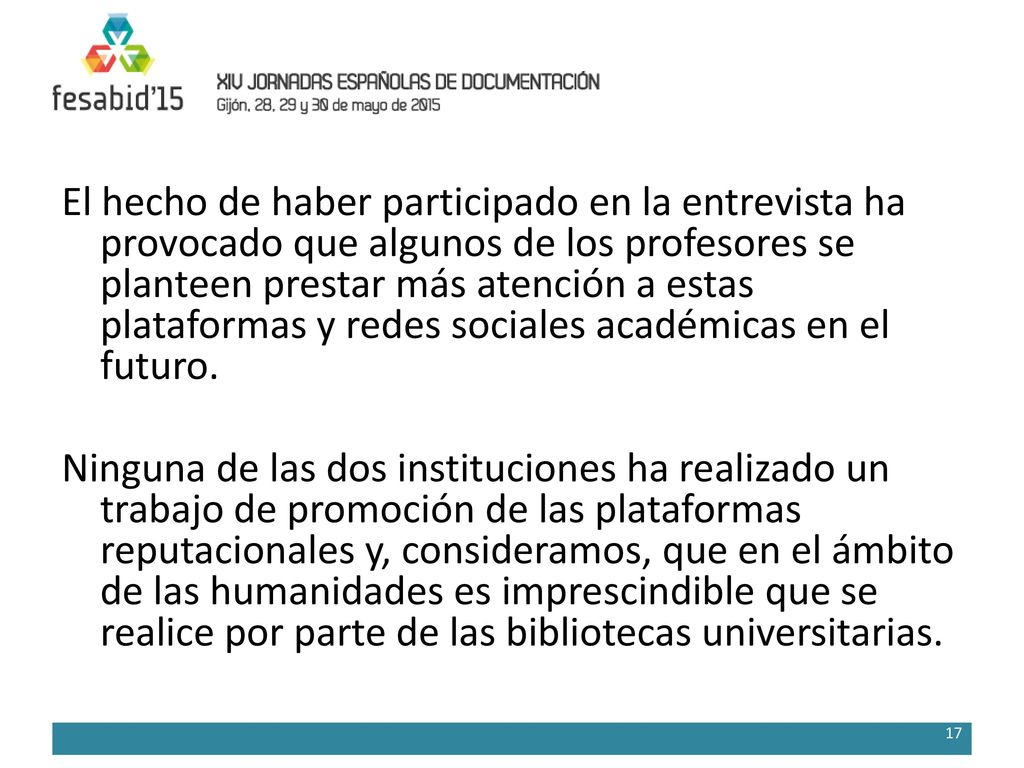 El hecho de haber participado en la entrevista ha provocado que algunos de los profesores se planteen prestar más atención a estas plataformas y redes sociales académicas en el futuro.