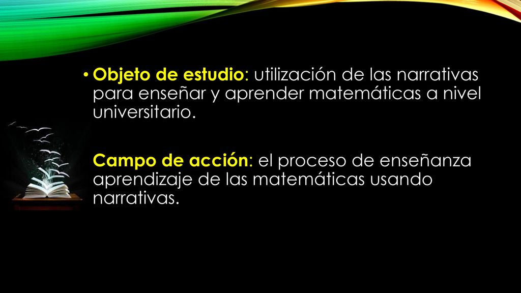 Objeto de estudio: utilización de las narrativas para enseñar y aprender matemáticas a nivel universitario.