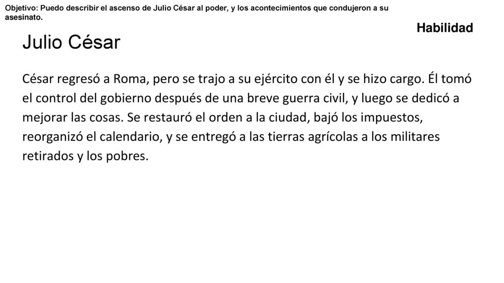 Objetivo: Puedo describir el ascenso de Julio César al poder, y los acontecimientos que condujeron a su asesinato.