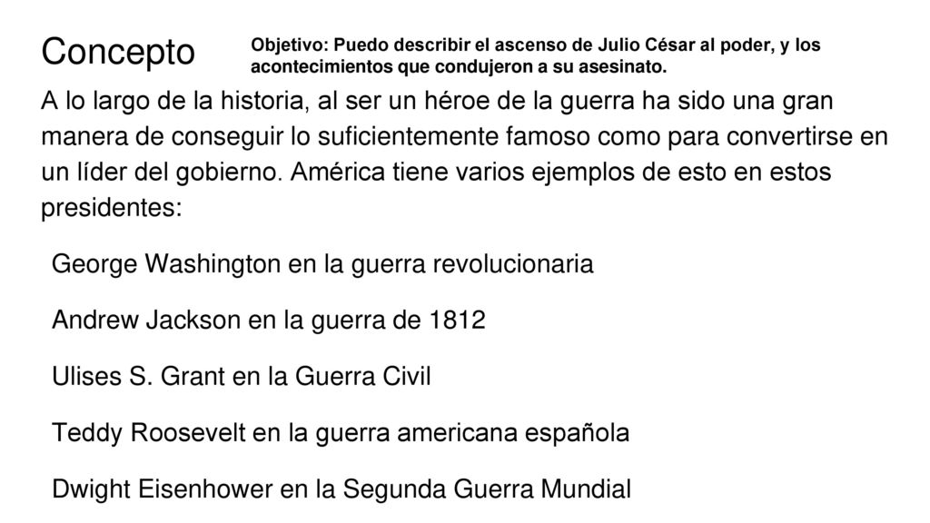 Concepto Objetivo: Puedo describir el ascenso de Julio César al poder, y los acontecimientos que condujeron a su asesinato.