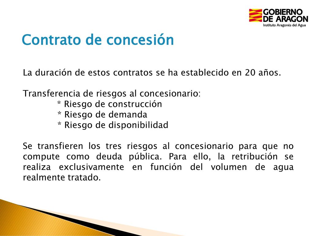 Contrato de concesión La duración de estos contratos se ha establecido en 20 años. Transferencia de riesgos al concesionario: