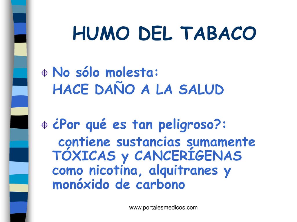 HUMO DEL TABACO No sólo molesta: HACE DAÑO A LA SALUD