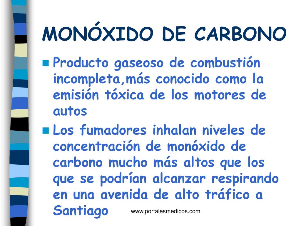 MONÓXIDO DE CARBONO Producto gaseoso de combustión incompleta,más conocido como la emisión tóxica de los motores de autos.