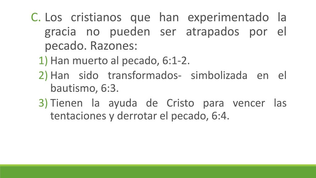 Los cristianos que han experimentado la gracia no pueden ser atrapados por el pecado. Razones: