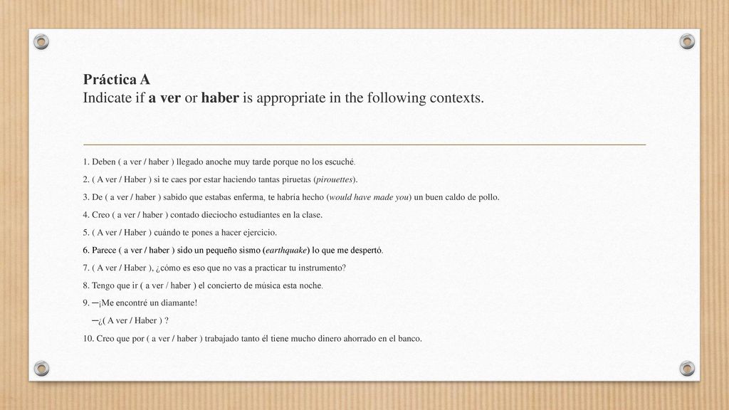 Práctica A Indicate if a ver or haber is appropriate in the following contexts.