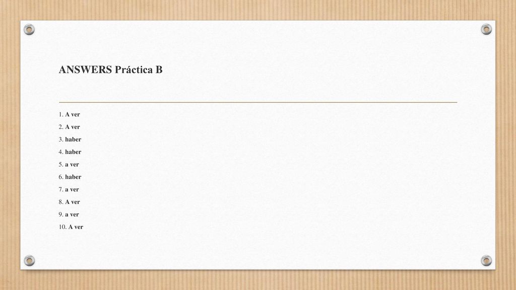 ANSWERS Práctica B 1. A ver 2. A ver 3. haber 4.