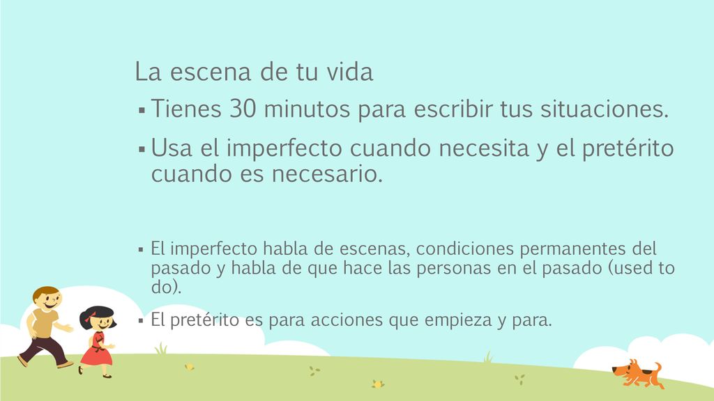 La escena de tu vida Tienes 30 minutos para escribir tus situaciones.