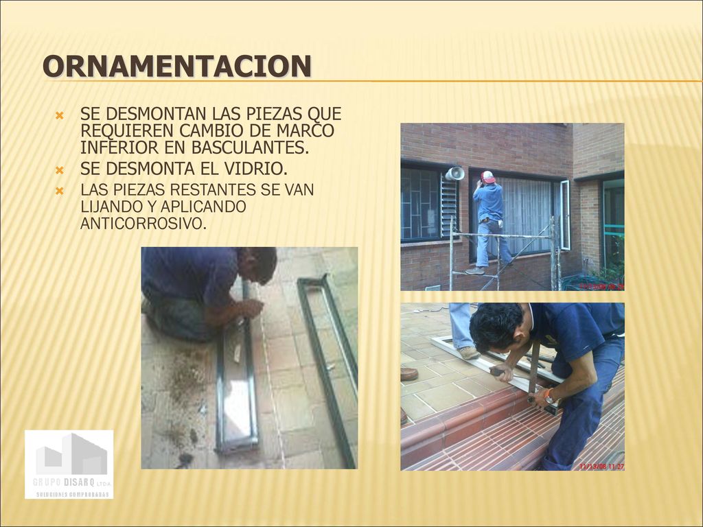 ORNAMENTACION SE DESMONTAN LAS PIEZAS QUE REQUIEREN CAMBIO DE MARCO INFERIOR EN BASCULANTES. SE DESMONTA EL VIDRIO.