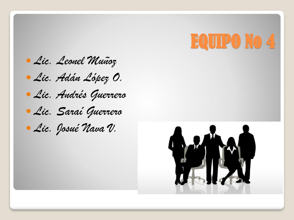 EQUIPO No 4 Lic. Leonel Muñoz Lic. Adán López O. Lic. Andrés Guerrero