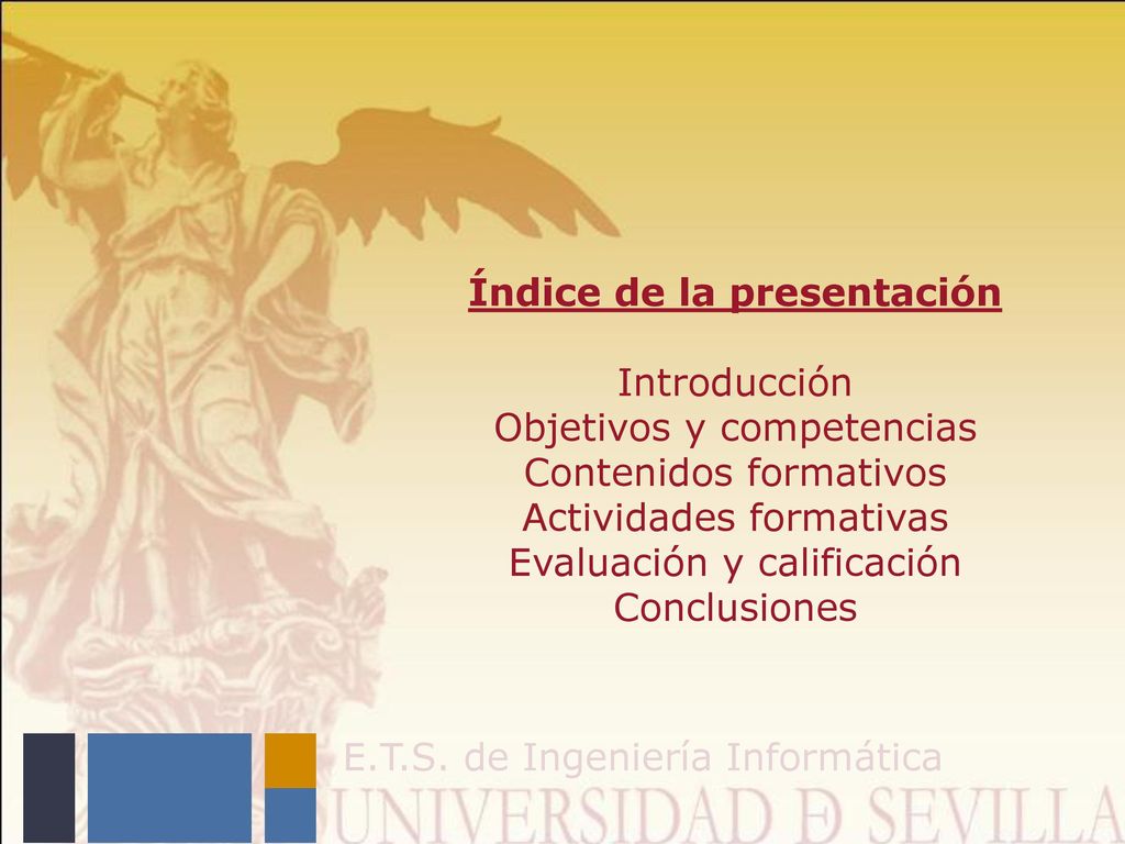 Índice de la presentación Introducción Objetivos y competencias Contenidos formativos Actividades formativas Evaluación y calificación Conclusiones