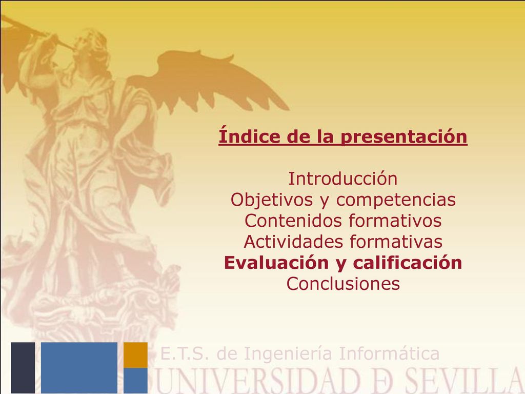 Índice de la presentación Introducción Objetivos y competencias Contenidos formativos Actividades formativas Evaluación y calificación Conclusiones