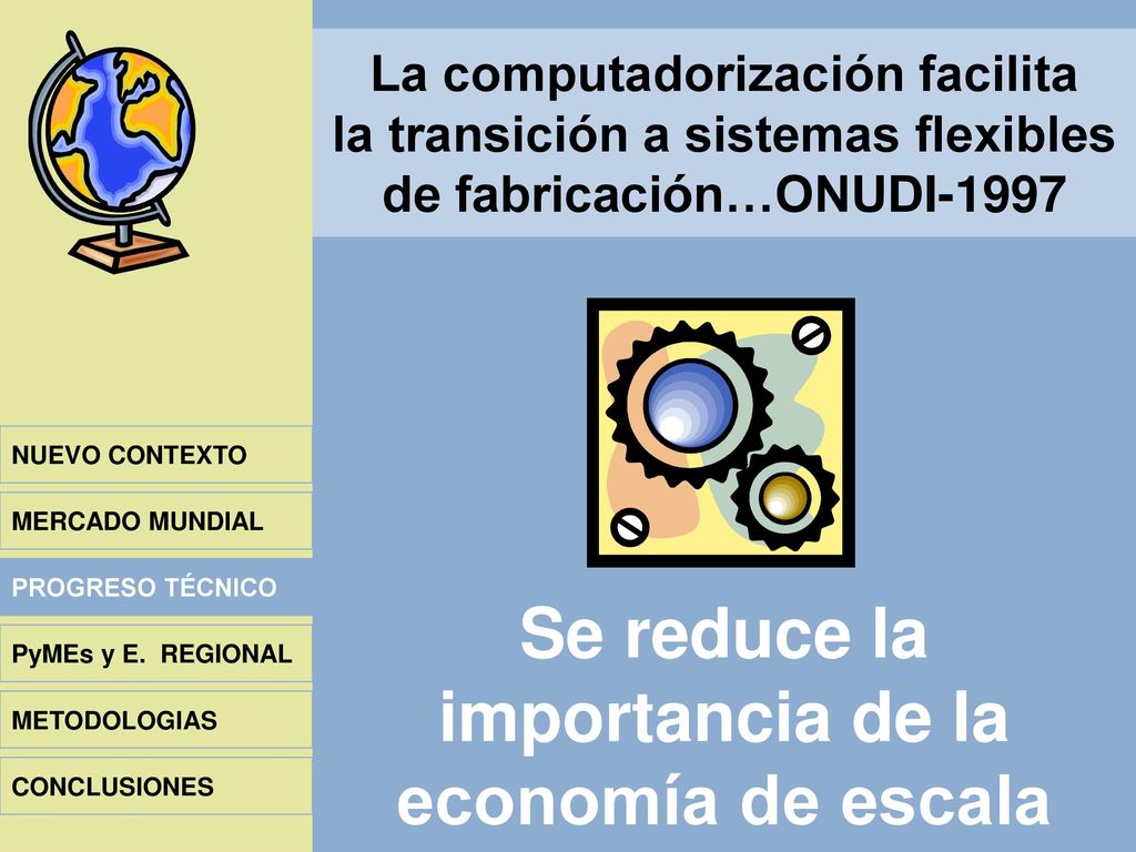 Se reduce la importancia de la economía de escala