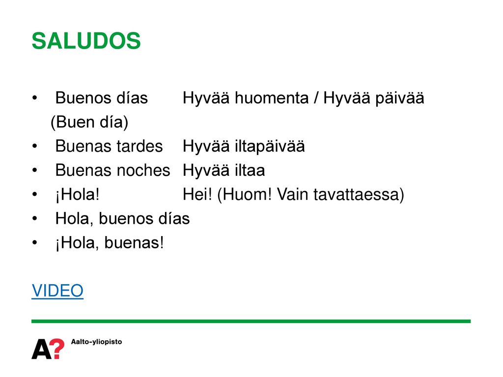 SALUDOS Buenos días Hyvää huomenta / Hyvää päivää (Buen día)