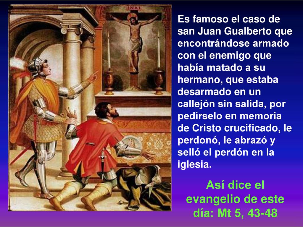 Así dice el evangelio de este día: Mt 5, 43-48