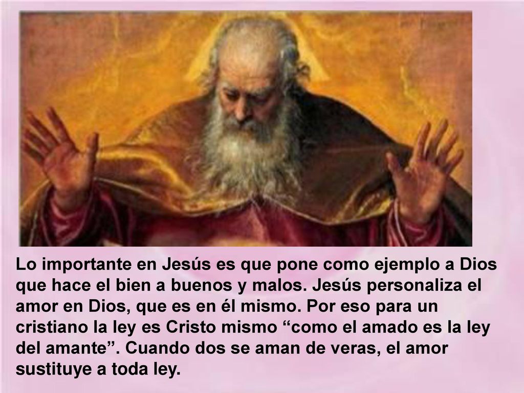 Lo importante en Jesús es que pone como ejemplo a Dios que hace el bien a buenos y malos.