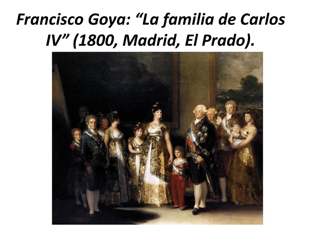 Francisco Goya: La familia de Carlos IV (1800, Madrid, El Prado).