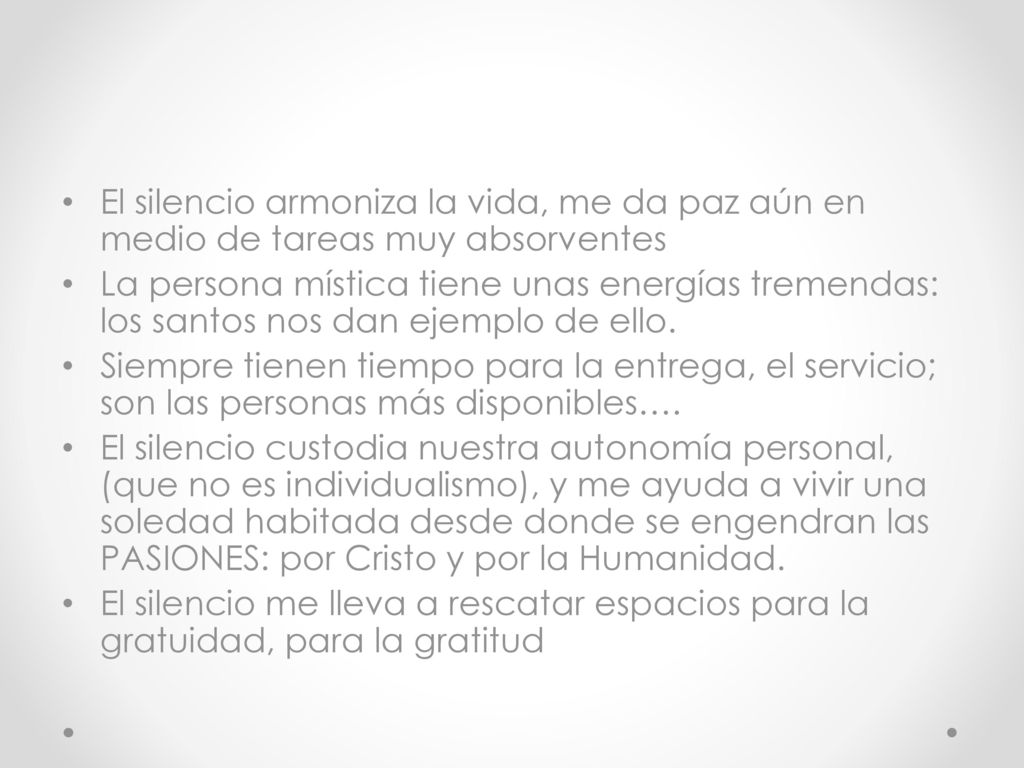 El silencio armoniza la vida, me da paz aún en medio de tareas muy absorventes