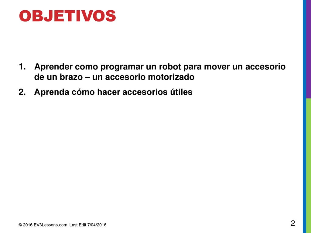 Objetivos Aprender como programar un robot para mover un accesorio de un brazo – un accesorio motorizado.