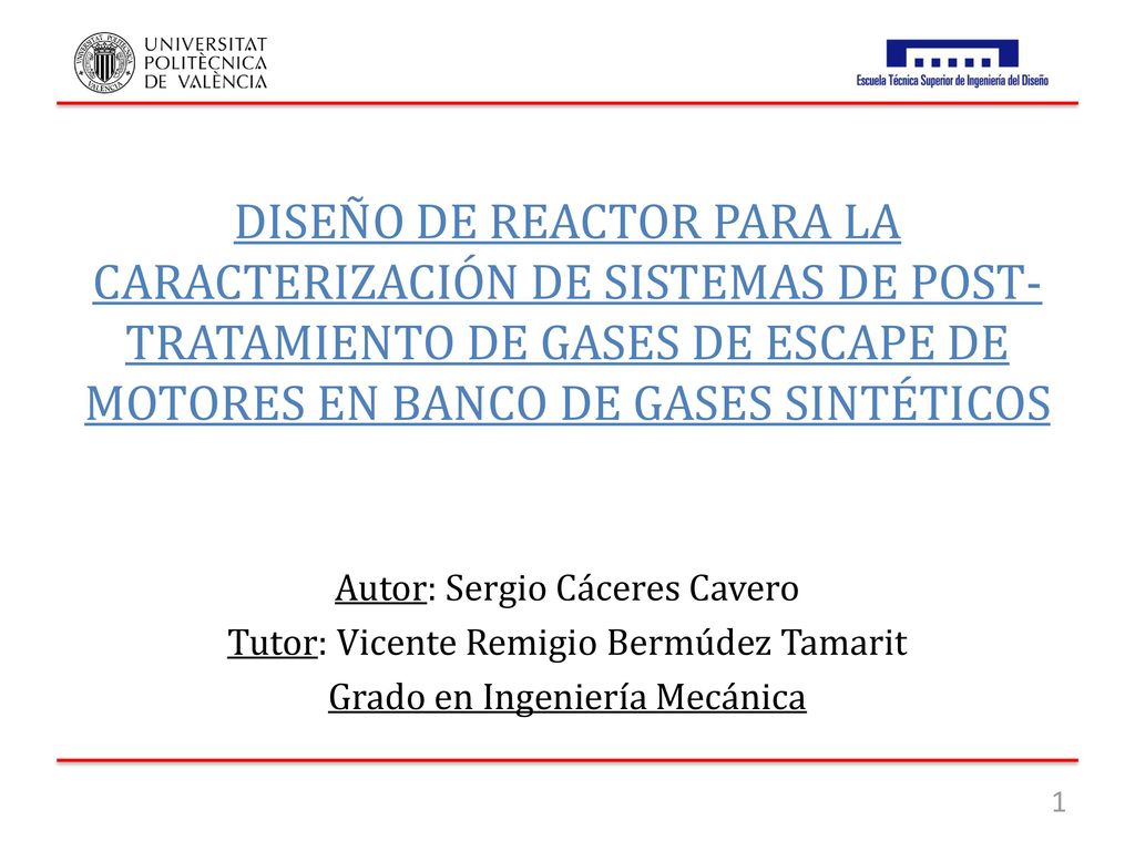 DISEÑO DE REACTOR PARA LA CARACTERIZACIÓN DE SISTEMAS DE POST-TRATAMIENTO DE GASES DE ESCAPE DE MOTORES EN BANCO DE GASES SINTÉTICOS