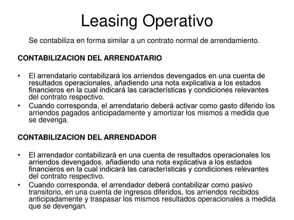 Leasing Operativo Se contabiliza en forma similar a un contrato normal de arrendamiento. CONTABILIZACION DEL ARRENDATARIO.