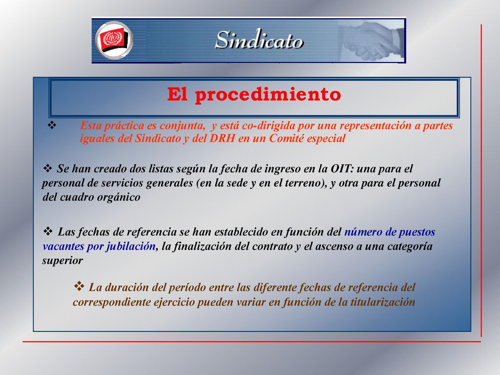 El procedimiento Esta práctica es conjunta, y está co-dirigida por una representación a partes iguales del Sindicato y del DRH en un Comité especial.