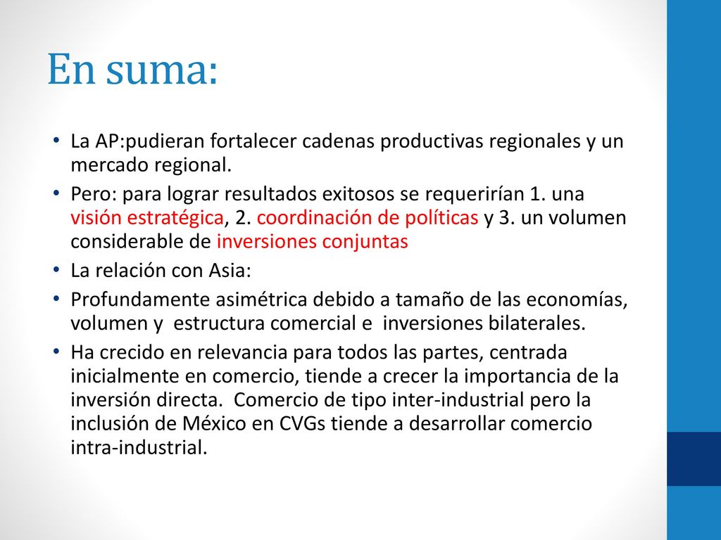 En suma: La AP:pudieran fortalecer cadenas productivas regionales y un mercado regional.