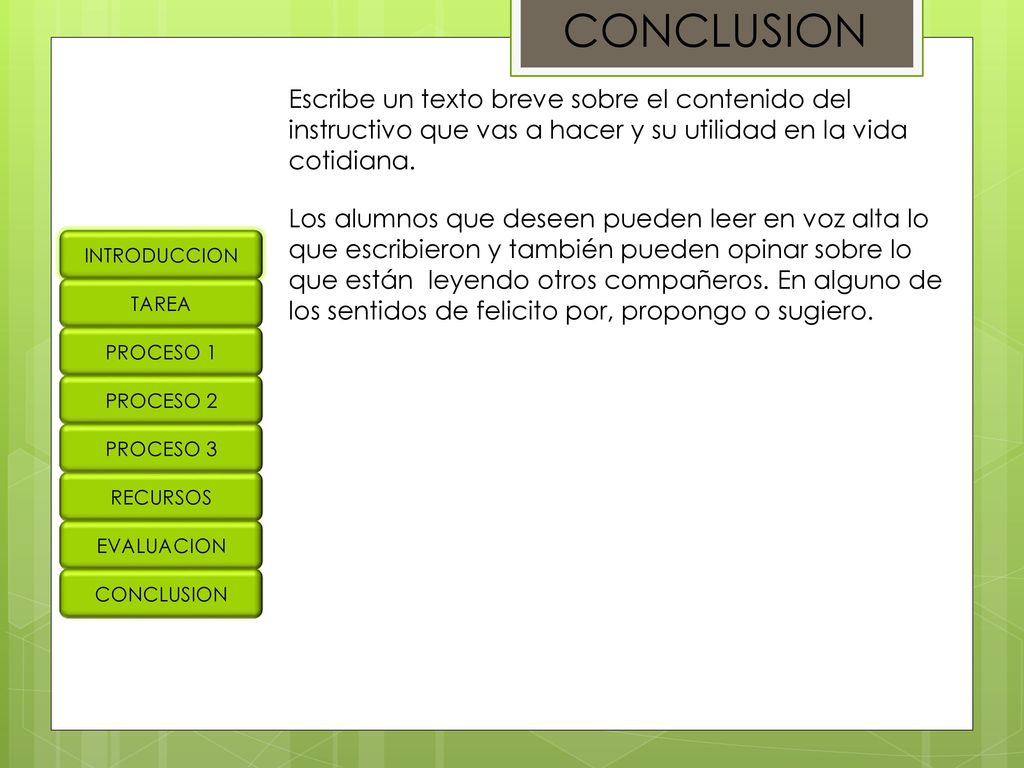 CONCLUSION Escribe un texto breve sobre el contenido del instructivo que vas a hacer y su utilidad en la vida cotidiana.