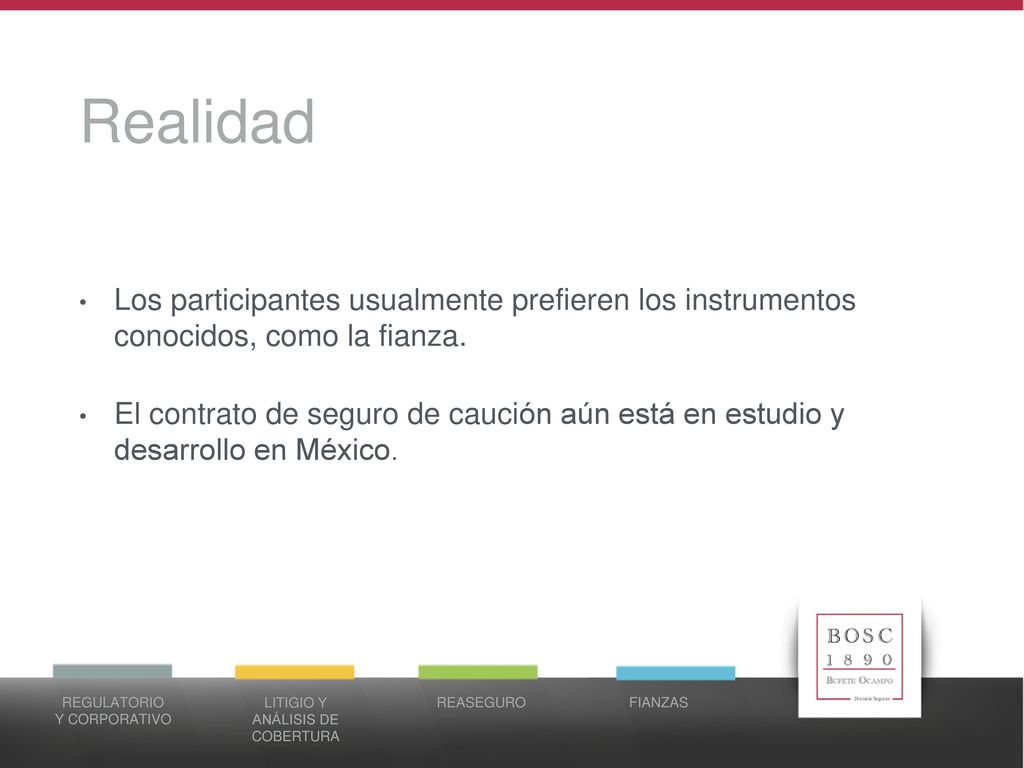 Realidad Los participantes usualmente prefieren los instrumentos conocidos, como la fianza.