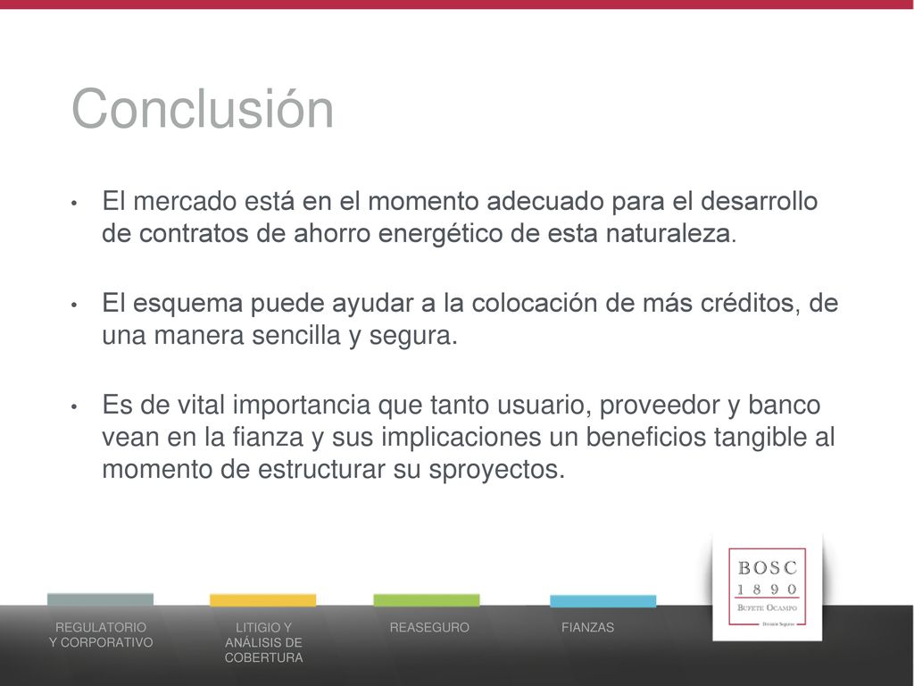 Conclusión El mercado está en el momento adecuado para el desarrollo de contratos de ahorro energético de esta naturaleza.