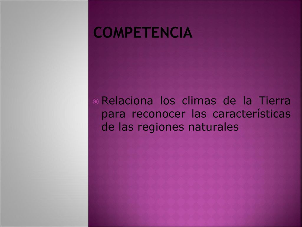 COMPETENCIA Relaciona los climas de la Tierra para reconocer las características de las regiones naturales.